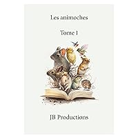 Les animoches : Tome 1 (French Edition)