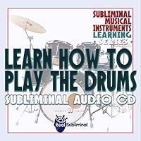 Subliminal Musical Instruments Learning Series: Learn How to Play The Drums Subliminal Audio CD