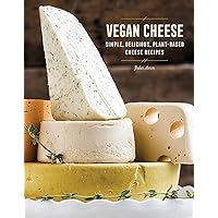 Vegan Cheese: Simple, Delicious Plant-Based Recipes Vegan Cheese: Simple, Delicious Plant-Based Recipes Hardcover Kindle