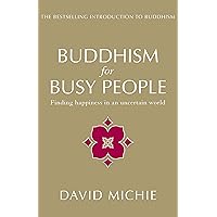 Buddhism for Busy People: Finding happiness in an uncertain world Buddhism for Busy People: Finding happiness in an uncertain world Kindle Audible Audiobook Paperback Audio CD