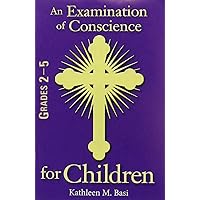 An Examination of Conscience for Children: Grades 2-5 An Examination of Conscience for Children: Grades 2-5 Pamphlet