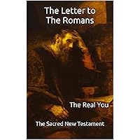 The Letter to The Romans: The Real You The Letter to The Romans: The Real You Kindle Paperback