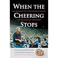 When the Cheering Stops: Bill Parcells, the 1990 New York Giants, and the Price of Greatness When the Cheering Stops: Bill Parcells, the 1990 New York Giants, and the Price of Greatness Hardcover Kindle