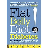 Flat Belly Diet! Diabetes: Lose Weight, Target Belly Fat, and Lower Blood Sugar with This Tested Plan from the Editors of Prevention Flat Belly Diet! Diabetes: Lose Weight, Target Belly Fat, and Lower Blood Sugar with This Tested Plan from the Editors of Prevention Hardcover Kindle Paperback