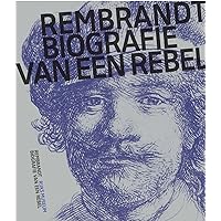 Rembrandt: Biografie van een rebel (Dutch Edition) Rembrandt: Biografie van een rebel (Dutch Edition) Paperback