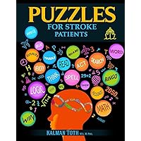 Puzzles for Stroke Patients: Rebuild Language, Math & Logic Skills to Live a More Fulfilling Life Post-Stroke Puzzles for Stroke Patients: Rebuild Language, Math & Logic Skills to Live a More Fulfilling Life Post-Stroke Paperback