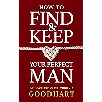 How to Find & Keep Your Perfect Man How to Find & Keep Your Perfect Man Kindle