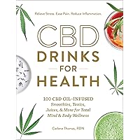 CBD Drinks for Health: 100 CBD Oil–Infused Smoothies, Tonics, Juices, & More for Total Mind & Body Wellness CBD Drinks for Health: 100 CBD Oil–Infused Smoothies, Tonics, Juices, & More for Total Mind & Body Wellness Hardcover Kindle