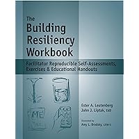 The Building Resiliency Workbook - Reproducible Self-Assessments, Exercises & Educational Handouts (Mental Health & Life Skills Workbook Series)