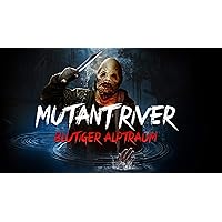 Mutant River: Blutiger Alptraum