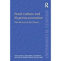 Penal Culture and Hyperincarceration: The Revival of the Prison (ISSN) Penal Culture and Hyperincarceration: The Revival of the Prison (ISSN) Kindle Hardcover Paperback