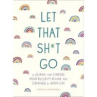 Let That Sh*t Go: A Journal for Leaving Your Bullsh*t Behind and Creating a Happy Life (Zen as F*ck Journals) (Kindle Scribe Only) Let That Sh*t Go: A Journal for Leaving Your Bullsh*t Behind and Creating a Happy Life (Zen as F*ck Journals) (Kindle Scribe Only) Kindle