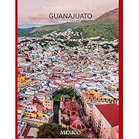 GUANAJUATO MEXICO Photography Coffee Table Book Tourists Attractions: A Vibrant Tour of Guanajuato,Mexico Photography Coffee Table Book: for People Of ... Tourism & Travel. Paperback.June 23,2023.
