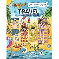 Travel Coloring Book For Kids: 55 Fun Pages of Summer, Beach, Camping, Animals, Tropical Birds, Delicious Food and Attractions to Color - For Girls and Boys Ages 4-8, 8-12 Travel Coloring Book For Kids: 55 Fun Pages of Summer, Beach, Camping, Animals, Tropical Birds, Delicious Food and Attractions to Color - For Girls and Boys Ages 4-8, 8-12 Paperback