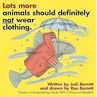Lots More Animals Should Definitely Not Wear Clothing. Lots More Animals Should Definitely Not Wear Clothing. Paperback Kindle Hardcover