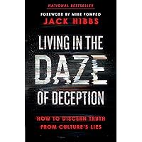 Living in the Daze of Deception: How to Discern Truth from Culture’s Lies Living in the Daze of Deception: How to Discern Truth from Culture’s Lies Paperback Audible Audiobook Kindle Audio CD