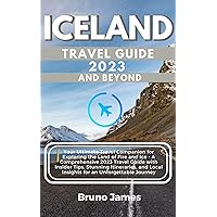 Iceland Travel Guide 2023 and Beyond: Your Ultimate Travel Companion for Exploring the Land of Fire and Ice - A Comprehensive 2023 Travel Guide with Insider Tips, Stunning Itineraries, and locals. Iceland Travel Guide 2023 and Beyond: Your Ultimate Travel Companion for Exploring the Land of Fire and Ice - A Comprehensive 2023 Travel Guide with Insider Tips, Stunning Itineraries, and locals. Kindle Paperback Hardcover