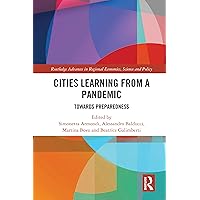 Cities Learning from a Pandemic: Towards Preparedness (Routledge Advances in Regional Economics, Science and Policy) Cities Learning from a Pandemic: Towards Preparedness (Routledge Advances in Regional Economics, Science and Policy) Kindle Hardcover Paperback