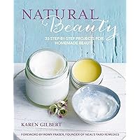 Natural Beauty: 35 step-by-step projects for homemade beauty Natural Beauty: 35 step-by-step projects for homemade beauty Hardcover Kindle Paperback Mass Market Paperback