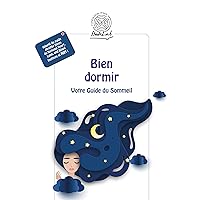 Bien dormir: Votre Guide du Sommeil (French Edition) Bien dormir: Votre Guide du Sommeil (French Edition) Kindle