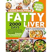 Fatty Liver Diet Cookbook: 2000 Days Express & Healthy Low-Fat Recipes to Improve Your Health and Live Longer. Discover the Personalized 28-Day Meal Plan to Effortlessly Regain Your Youthful Energy