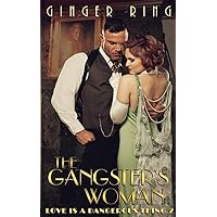 The Gangster's Woman (Love Is a Dangerous Thing) The Gangster's Woman (Love Is a Dangerous Thing) Paperback Kindle