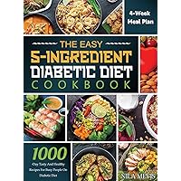 The Easy 5-Ingredient Diabetic Diet Cookbook: 1000-Day Tasty and Healthy Recipes for Busy People on Diabetic Diet with 4-Week Meal Plan The Easy 5-Ingredient Diabetic Diet Cookbook: 1000-Day Tasty and Healthy Recipes for Busy People on Diabetic Diet with 4-Week Meal Plan Hardcover Paperback