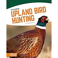 Upland Bird Hunting (The Outdoors (Library Bound Set of 8)) Upland Bird Hunting (The Outdoors (Library Bound Set of 8)) Hardcover Paperback