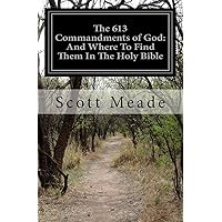 The 613 Commandments of God: And Where To Find Them In The Holy Bible The 613 Commandments of God: And Where To Find Them In The Holy Bible Paperback Kindle