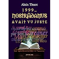 1999. . . Nostradamus avait vu juste : les synchronicités à l' (French Edition)