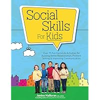 Social Skills for Kids: Over 75 Fun Games & Activities for Building Better Relationships, Problem Solving & Improving Communcation