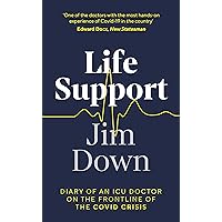 Life Support: Diary of an ICU Doctor on the Frontline of the Covid Crisis Life Support: Diary of an ICU Doctor on the Frontline of the Covid Crisis Hardcover Paperback