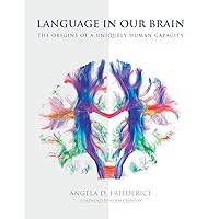 Language in Our Brain: The Origins of a Uniquely Human Capacity (Mit Press) Language in Our Brain: The Origins of a Uniquely Human Capacity (Mit Press) Hardcover Kindle