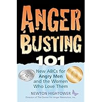 Anger Busting 101: The New ABCs for Angry Men and the Women Who Love Them Anger Busting 101: The New ABCs for Angry Men and the Women Who Love Them Paperback Kindle