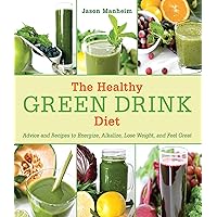 The Healthy Green Drink Diet: Advice and Recipes to Energize, Alkalize, Lose Weight, and Feel Great The Healthy Green Drink Diet: Advice and Recipes to Energize, Alkalize, Lose Weight, and Feel Great Hardcover Kindle Paperback