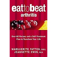 Arthritis: Over 60 Recipes and a Self-Treatment Plan to Transform Your Life (Eat to Beat) Arthritis: Over 60 Recipes and a Self-Treatment Plan to Transform Your Life (Eat to Beat) Kindle Paperback