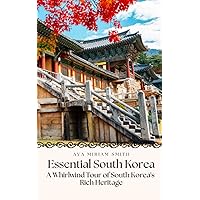 Essential South Korea: A Whirlwind Tour of South Korea's Rich Heritage