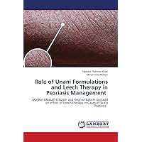 Role of Unani Formulations and Leech Therapy in Psoriasis Management: Majoon Mussafi-E-Azam and Roghan Babchi and add on effect of Leech therapy in Cases of Scalp Psoriasis