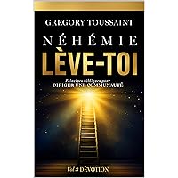 Néhémie, Lève-toi: Dévotion, Volume 3 (French Edition) Néhémie, Lève-toi: Dévotion, Volume 3 (French Edition) Kindle Paperback