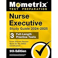 Nurse Executive Study Guide 2024-2025 - 3 Full-Length Practice Tests, Exam Secrets Review Book for the ANCC Certification: [5th Edition] Nurse Executive Study Guide 2024-2025 - 3 Full-Length Practice Tests, Exam Secrets Review Book for the ANCC Certification: [5th Edition] Paperback Kindle