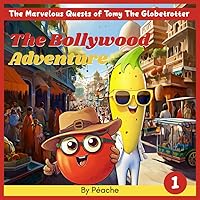 The Bollywood Adventure (The Marvelous Quests of Tomy The Globetrotter)