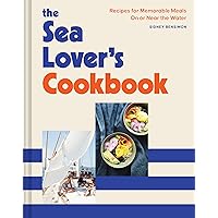 The Sea Lover's Cookbook: Recipes for Memorable Meals on or near the Water The Sea Lover's Cookbook: Recipes for Memorable Meals on or near the Water Hardcover Kindle