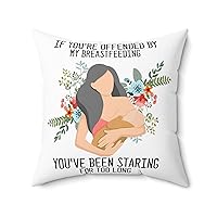Novelty If Your Offended by My Breastfeeding Pun Slogan Spun Polyester Square Pillow 16