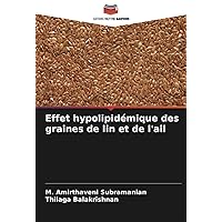 Effet hypolipidémique des graines de lin et de l'ail (French Edition) Effet hypolipidémique des graines de lin et de l'ail (French Edition) Paperback