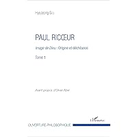 Paul Ricoeur: Image de Dieu : Origine et déchéance Tome 1 (French Edition)