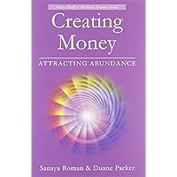 Creating Money: Attracting Abundance (Sanaya Roman) Creating Money: Attracting Abundance (Sanaya Roman) Paperback Kindle