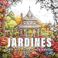 Jardines: libro para colorear para adultos con 60 bocetos de jardines. (Spanish Edition) Jardines: libro para colorear para adultos con 60 bocetos de jardines. (Spanish Edition) Paperback
