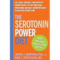 The Serotonin Power Diet: Eat Carbs--Nature's Own Appetite Suppressant--to Stop Emotional Overeating and Halt Antidepressant-Associated Weight Gain The Serotonin Power Diet: Eat Carbs--Nature's Own Appetite Suppressant--to Stop Emotional Overeating and Halt Antidepressant-Associated Weight Gain Paperback Kindle Hardcover