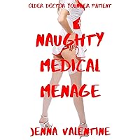 Naughty medical menage: Older doctor younger patient (Seducing Doctor Sexy Book 2) Naughty medical menage: Older doctor younger patient (Seducing Doctor Sexy Book 2) Kindle