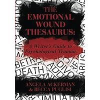 The Emotional Wound Thesaurus: A Writer's Guide to Psychological Trauma (Writers Helping Writers Series) The Emotional Wound Thesaurus: A Writer's Guide to Psychological Trauma (Writers Helping Writers Series) Paperback Kindle